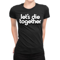 Let's Die Together   Nihilist Romance Ladies Fitted T-shirt | Artistshot