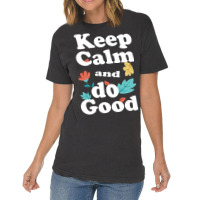 Keep Calm And Do Good Vintage T-shirt | Artistshot