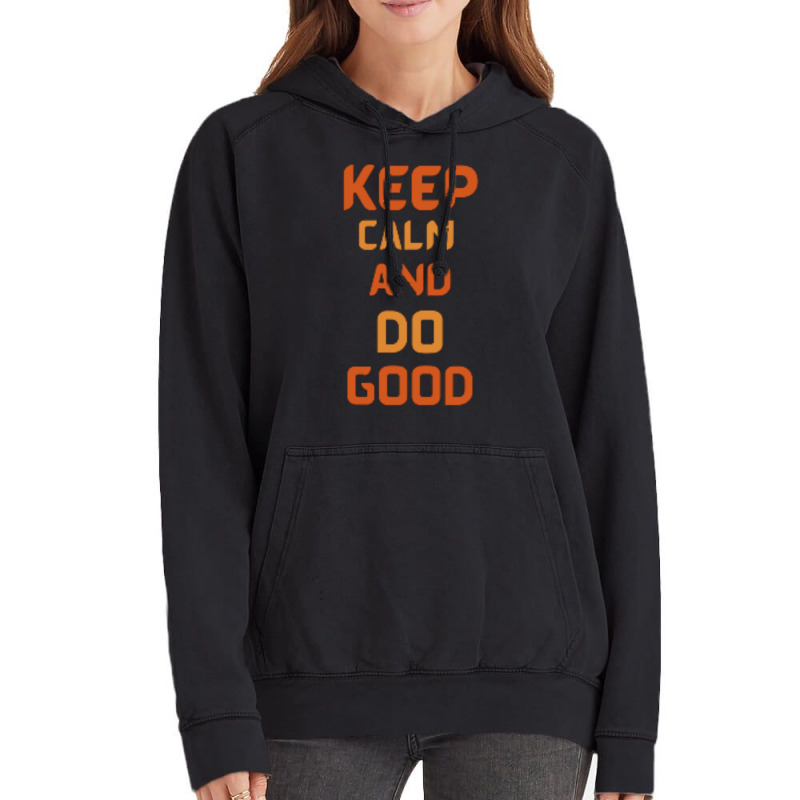 Keep Calm And Do Good Vintage Hoodie | Artistshot