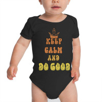 Keep Calm And Do Good Baby Bodysuit | Artistshot