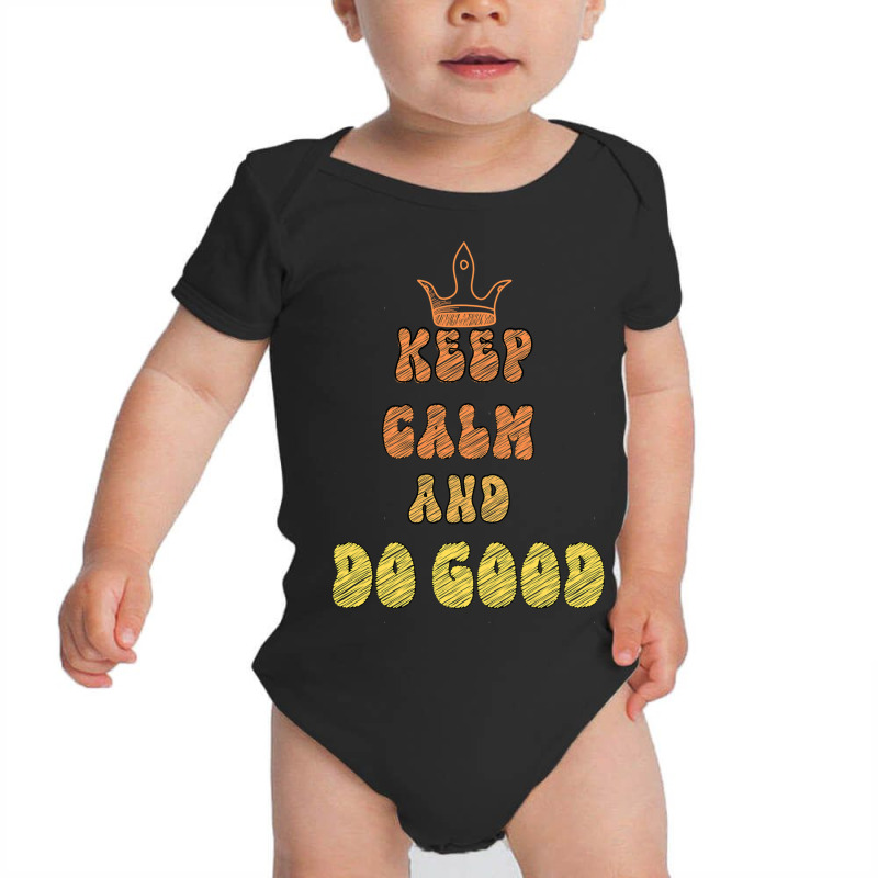 Keep Calm And Do Good Baby Bodysuit by ANDRES MEJIA | Artistshot