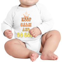 Keep Calm And Do Good Long Sleeve Baby Bodysuit | Artistshot