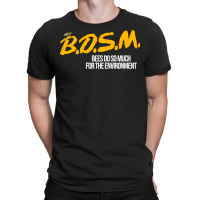 B.d.s.m. Bees Do So Much For The Environment T-shirt | Artistshot