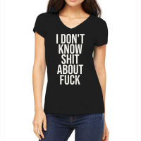 I Don't Know Shit About Fuck Women's V-neck T-shirt | Artistshot