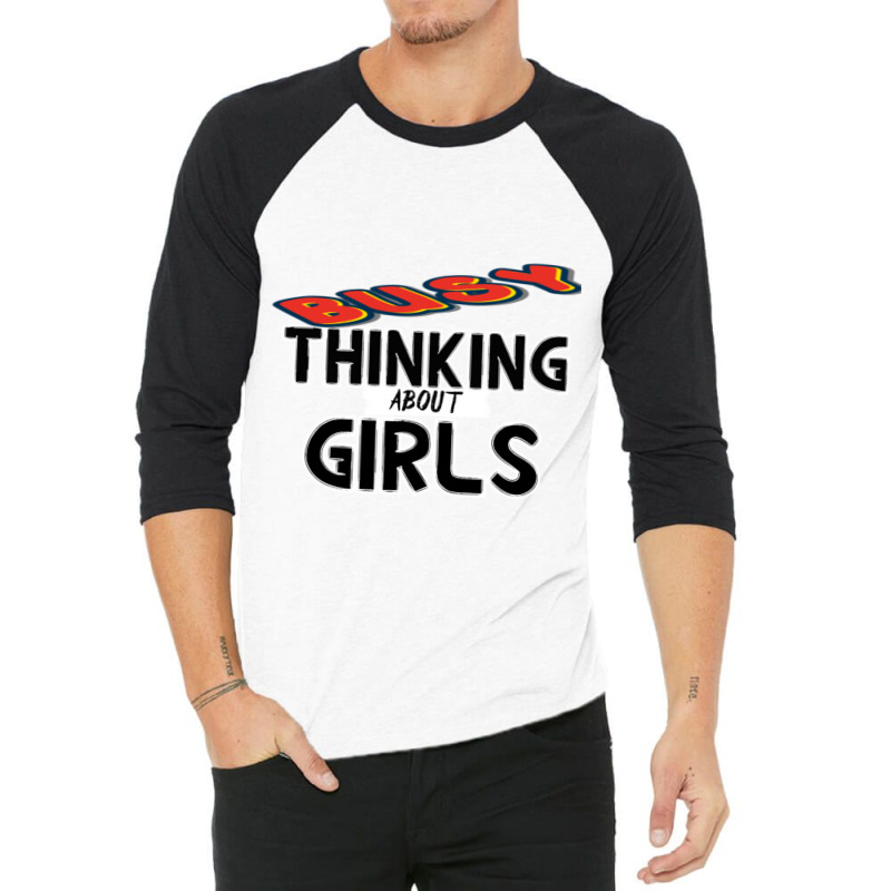 Busy Thinking About Girls 3/4 Sleeve Shirt | Artistshot