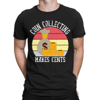 Funny Coin Collector Gift For Coin Lovers T-shirt | Artistshot