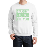 Straight Outta Kottayam  Funny Malayalam Phrases Crewneck Sweatshirt | Artistshot