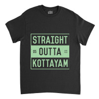 Straight Outta Kottayam  Funny Malayalam Phrases Classic T-shirt | Artistshot