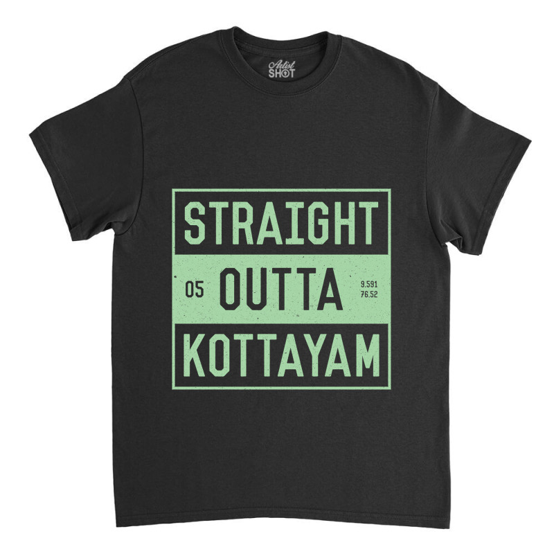 Straight Outta Kottayam  Funny Malayalam Phrases Classic T-shirt by JOHN CHAVEZ | Artistshot