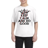 Keep Calm And Do Good Youth Tee | Artistshot