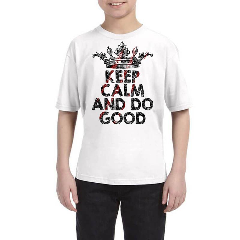 Keep Calm And Do Good Youth Tee | Artistshot