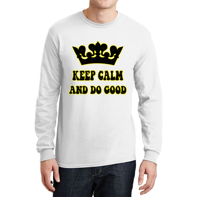 Keep Calm And Do Good Long Sleeve Shirts | Artistshot