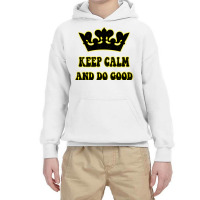 Keep Calm And Do Good Youth Hoodie | Artistshot