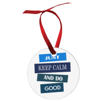 Keep Calm And Do Good Be Good Ornament | Artistshot