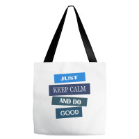 Keep Calm And Do Good Be Good Tote Bags | Artistshot