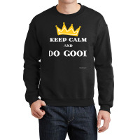 Keep Calm And Do Good Fitted Crewneck Sweatshirt | Artistshot