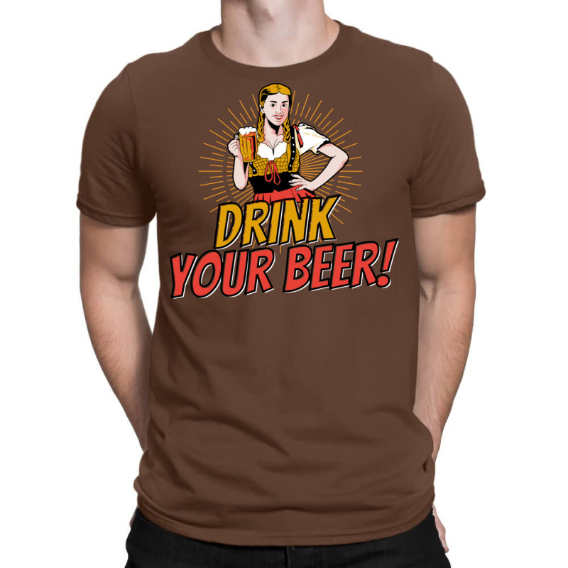 Drink Your Beer! T-Shirt by ancapdowask | Artistshot