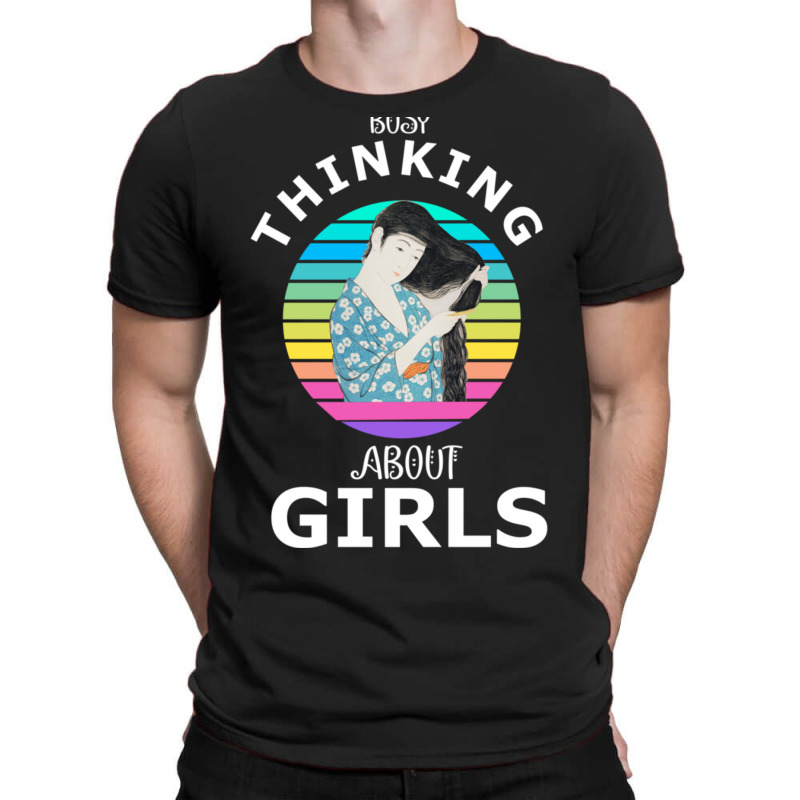 Busy Thinking About Girls Typographic Tshirt Desig T-shirt | Artistshot