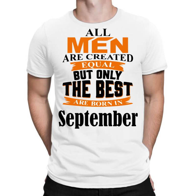 All Men Are Created (september) T-shirt | Artistshot