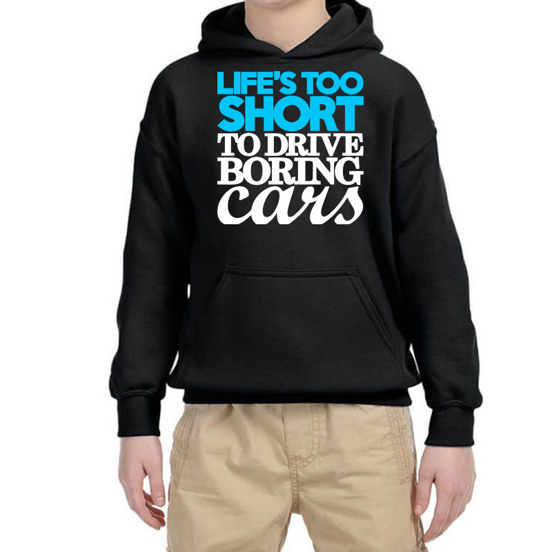 Life Is Too Short To Drive Boring Cars Youth Hoodie | Artistshot