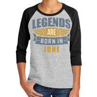 Legend Born June Youth 3/4 Sleeve | Artistshot