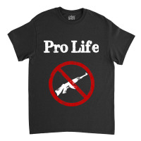 Gun Control Pro Life Gun Reform Classic T-shirt | Artistshot