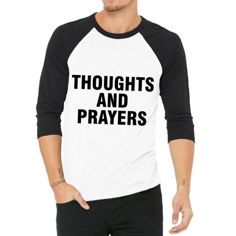 Thoughts And Prayers 3/4 Sleeve Shirt | Artistshot