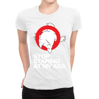 Stop Staring At My Ass Ladies Fitted T-shirt | Artistshot