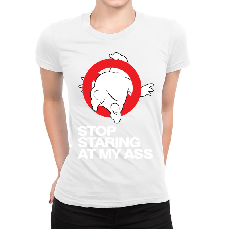 Stop Staring At My Ass Ladies Fitted T-Shirt by simbaresihled | Artistshot