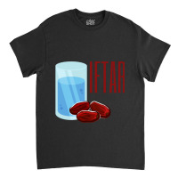 Happy Iftar   Ramadan  Islam  Breaking The Fast Wa Classic T-shirt | Artistshot