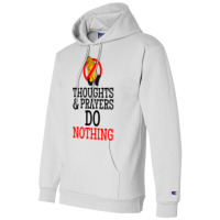 Thoughts And Prayers Do Nothing Champion Hoodie | Artistshot