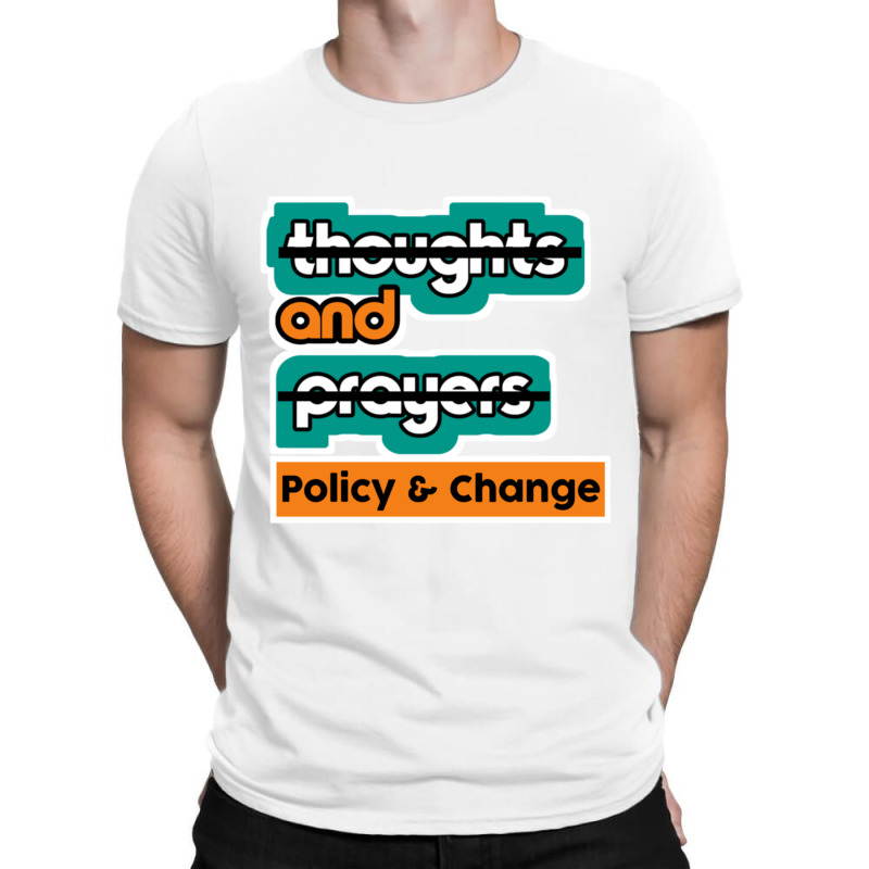 Thoughts And Prayers Policy And Change (2) T-shirt | Artistshot