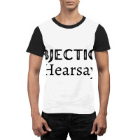 Funny Objection, Hearsay Graphic T-shirt | Artistshot