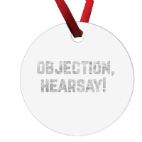 Funny Quote Saying Gift Shirt Objection Hearsay , Ornament | Artistshot