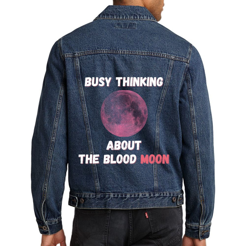 Busy Thinking About The Blood Moon Cool Design Men Denim Jacket | Artistshot