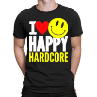 I Love Happy Hardcore T-shirt | Artistshot