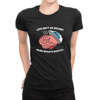 When Brain Is Smooth Ladies Fitted T-shirt | Artistshot