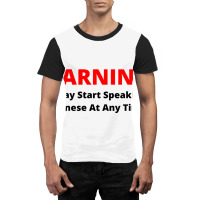 Warning! I May Start Speaking Chinese At Any Time Graphic T-shirt | Artistshot