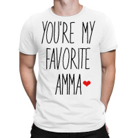 You Re My Favorite Amma T-shirt | Artistshot