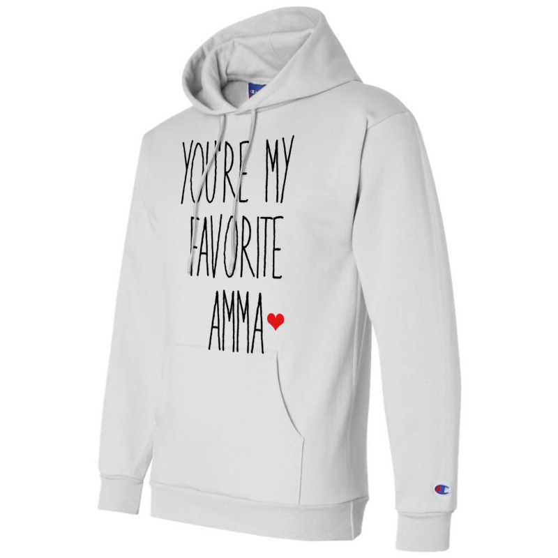 You Re My Favorite Amma Champion Hoodie by JOHN CHAVEZ | Artistshot