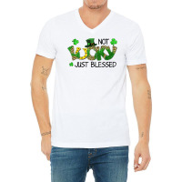 Not Lucky Just Blessed St Patricks Day Shamrock V-neck Tee | Artistshot