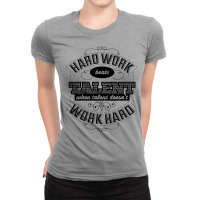 Hard Work Beats Talent Ladies Fitted T-shirt | Artistshot