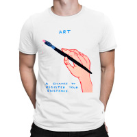 A Chance To Register Your Existence T-shirt | Artistshot