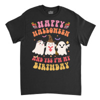 Happy Halloween It S My Birthday Born On Girl Boy Classic T-shirt | Artistshot