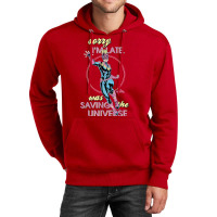 Sorry I Was Saving The Universe Unisex Hoodie | Artistshot