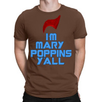 I'm Mary Poppins Ya'll T-shirt | Artistshot