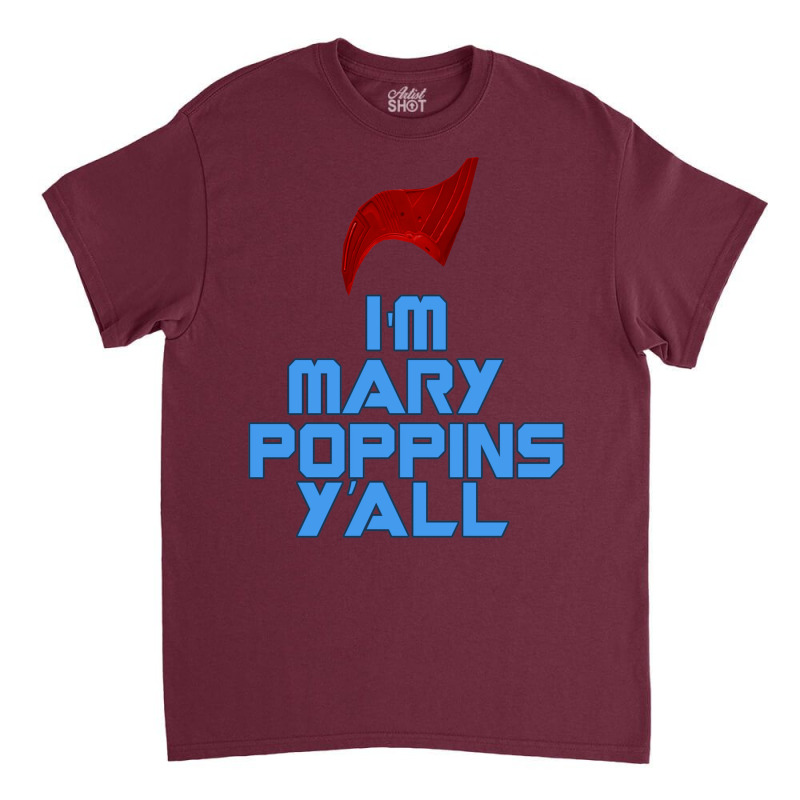 I'm Mary Poppins Ya'll Classic T-shirt | Artistshot