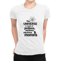 The Universe Is Made Of Morons White Ladies Fitted T-shirt | Artistshot