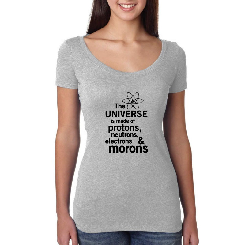 The Universe Is Made Of Morons White Women's Triblend Scoop T-shirt by ilmania | Artistshot