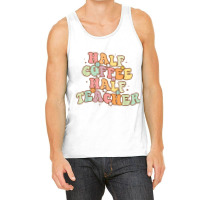 Half Coffee Half Teacher Tank Top | Artistshot